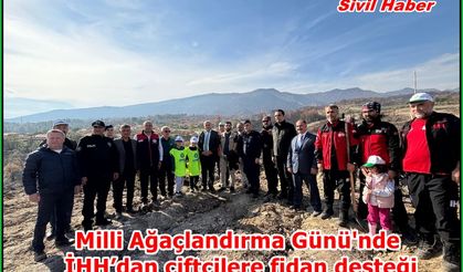 Milli Ağaçlandırma Günü'nde İHH’dan çiftçilere fidan desteği