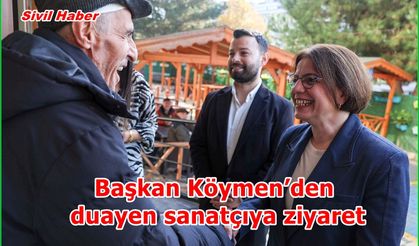Başkan Köymen’den duayen sanatçıya ziyaret