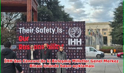 İHH’dan Cenevre’de ki Birleşmiş Milletler Genel Merkez Binası önünde basın açıklaması