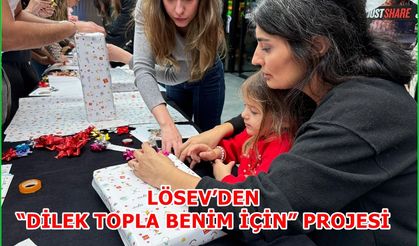 LÖSEV’DEN “DİLEK TOPLA BENİM İÇİN” PROJESİ