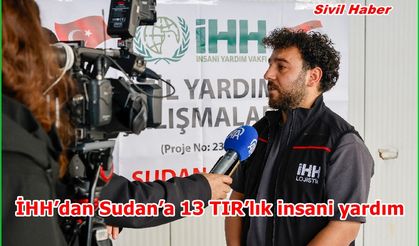 İHH’dan Sudan’a 13 TIR’lık insani yardım