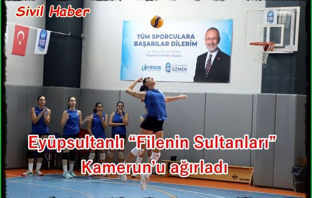 Eyüpsultanlı “Filenin Sultanları” Kamerun’u ağırladı