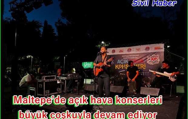 Maltepe’de açık hava konserleri büyük coşkuyla devam ediyor