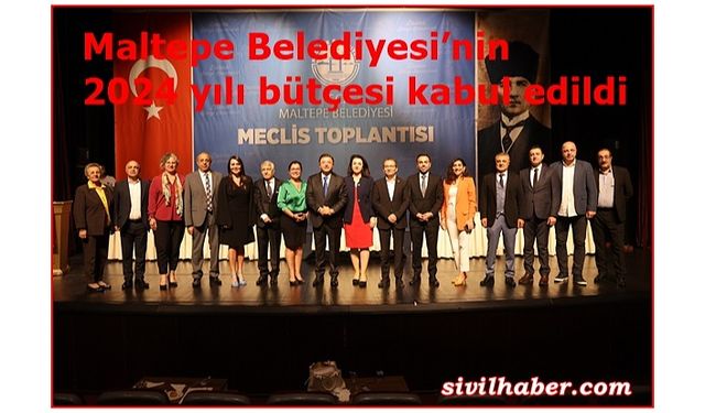 Maltepe Belediyesi’nin 2024 yılı bütçesi kabul edildi
