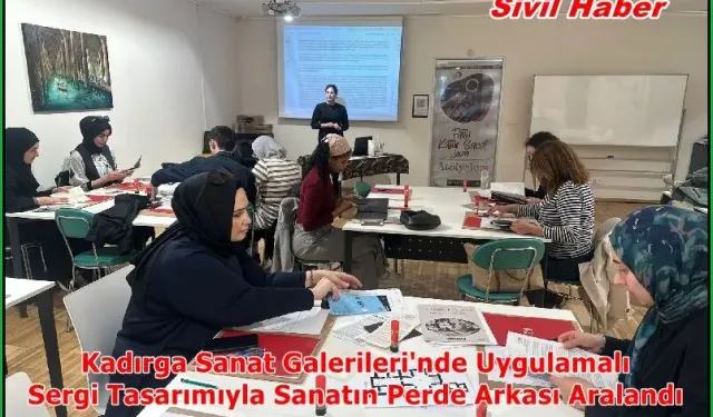 Kadırga Sanat Galerileri'nde Uygulamalı Sergi Tasarımıyla Sanatın Perde Arkası Aralandı