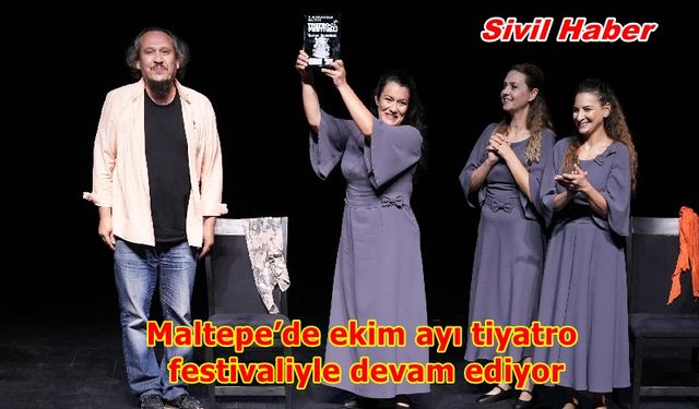 Maltepe’de ekim ayı tiyatro festivaliyle devam ediyor