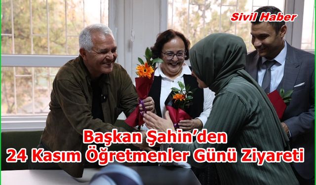 Başkan Şahin’den 24 Kasım Öğretmenler Günü Ziyareti