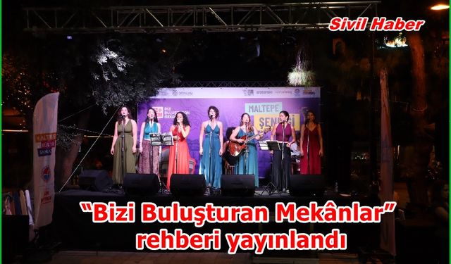 “Bizi Buluşturan Mekânlar” rehberi yayınlandı