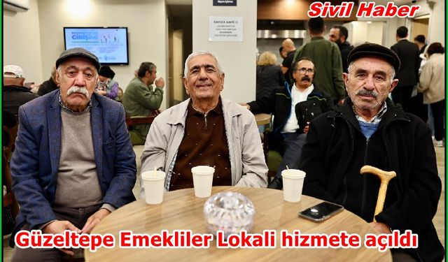 Güzeltepe Emekliler Lokali hizmete açıldı