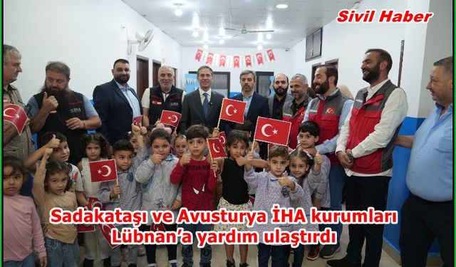 Sadakataşı ve Avusturya İHA kurumları Lübnan’a yardım ulaştırdı