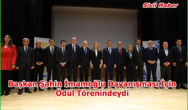 Başkan Şahin İmamoğlu Dayanışması İçin Ödül Törenindeydi