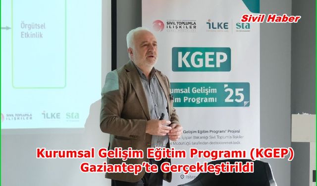 Kurumsal Gelişim Eğitim Programı (KGEP) Gaziantep’te Gerçekleştirildi