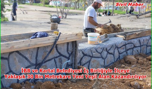 İBB ve Kartal Belediyesi İş Birliğiyle İlçeye Yaklaşık 30 Bin Metrekare Yeni Yeşil Alan Kazandırılıyor
