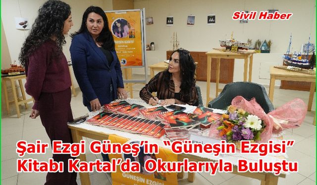 Şair Ezgi Güneş’in “Güneşin Ezgisi” Kitabı Kartal’da Okurlarıyla Buluştu