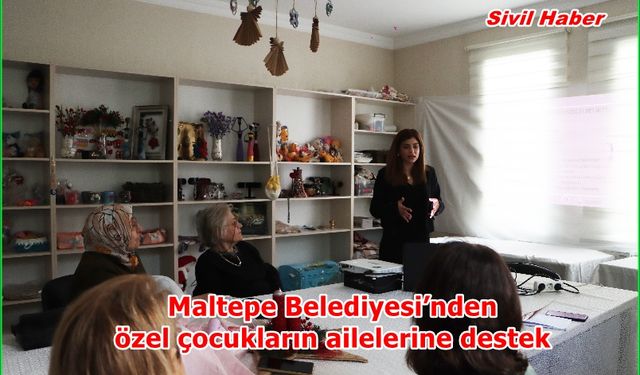 Maltepe Belediyesi’nden özel çocukların ailelerine destek