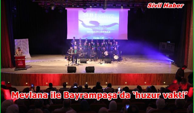 Mevlana ile Bayrampaşa’da ‘huzur vakti’