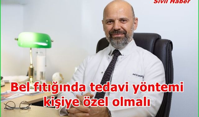 Bel fıtığında tedavi yöntemi kişiye özel olmalı