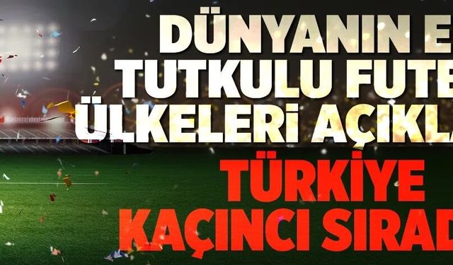 Türkiye kaçıncı sırada? Dünyanın en tutkulu futbol ülkeleri açıklandı