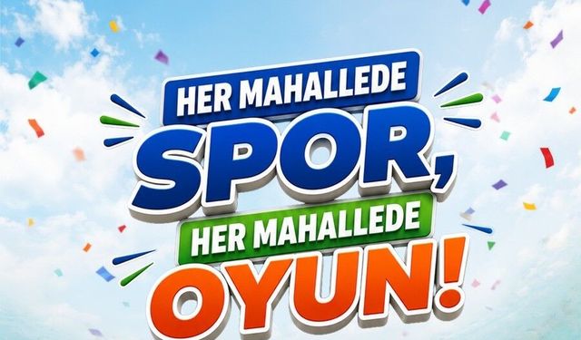 Maltepe’nin mahallelerinde ‘Spor ve Oyun Şöleni’ heyecanı yaşanacak