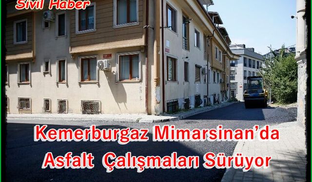 Kemerburgaz Mimarsinan’da asfalt çalışmaları sürüyor