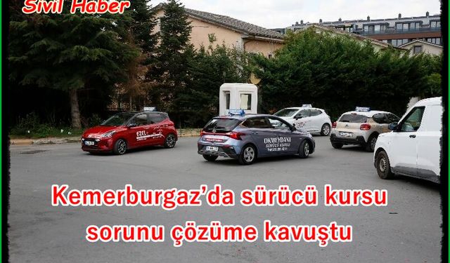 Kemerburgaz’da sürücü kursu sorunu çözüme kavuştu