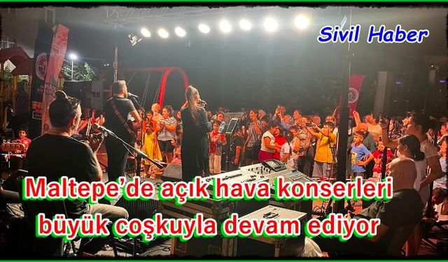 Maltepe’de açık hava konserleri büyük coşkuyla devam ediyor