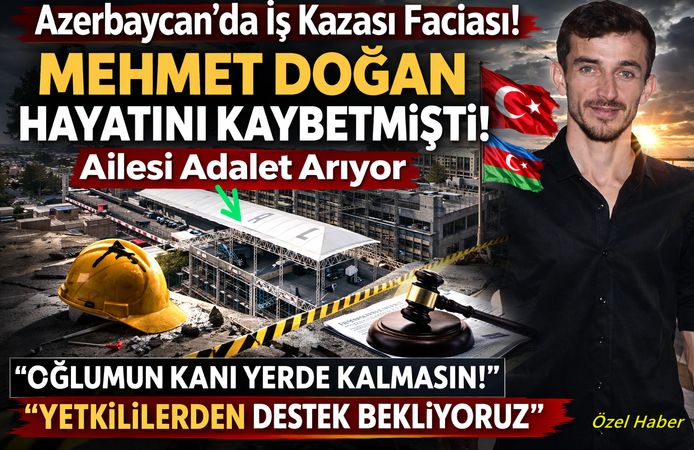 Azerbaycan’da Hayatını Kaybeden Giresunlu Mehmet Doğan’ın Ailesi Adalet Arıyor