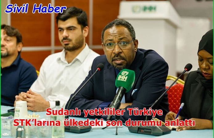 Sudanlı yetkililer Türkiye STK’larına ülkedeki son durumu anlattı
