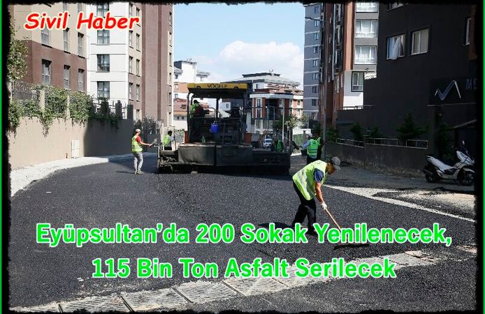 Eyüpsultan’da 200 Sokak Yenilenecek, 115 Bin Ton Asfalt Serilecek