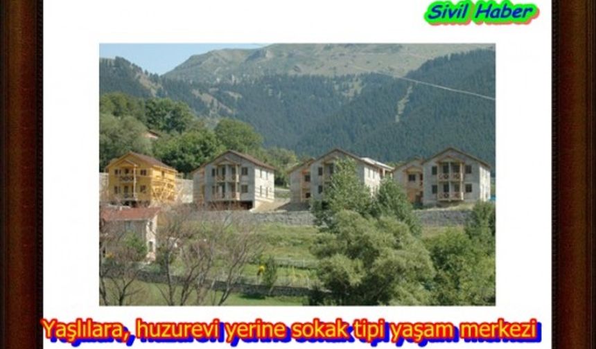 Yaşlılara, huzurevi yerine sokak tipi yaşam merkezi