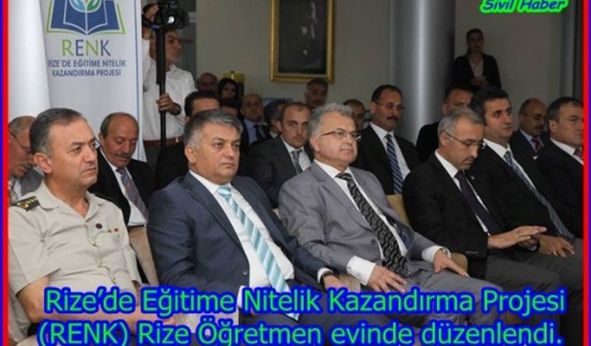 Rize’de Eğitime Nitelik Kazandırma Projesi (RENK) Rize Öğretmen evinde düzenlendi.