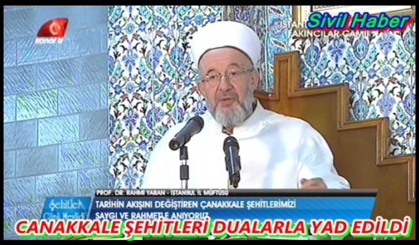 CANAKKALE ŞEHİTLERİ DUALARLA YAD EDİLDİ