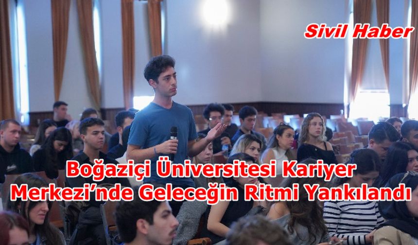 Boğaziçi Üniversitesi Kariyer Merkezi’nde Geleceğin Ritmi Yankılandı