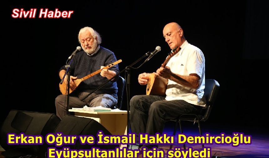 Erkan Oğur ve İsmail Hakkı Demircioğlu Eyüpsultanlılar için söyledi