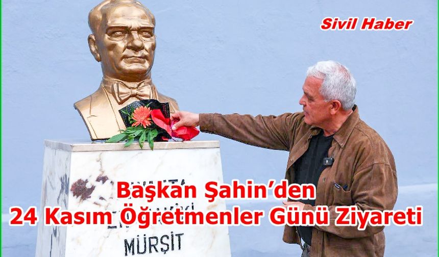 Başkan Şahin’den 24 Kasım Öğretmenler Günü Ziyareti