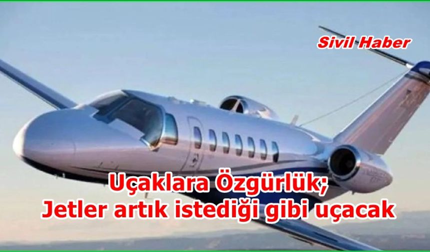 Uçuşta köklü değişim: O saatlerde başlıyor! Jetler artık istediği gibi uçacak