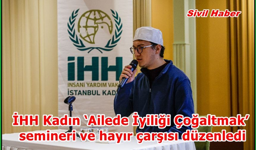 İHH Kadın ‘Ailede İyiliği Çoğaltmak’ semineri ve hayır çarşısı düzenledi