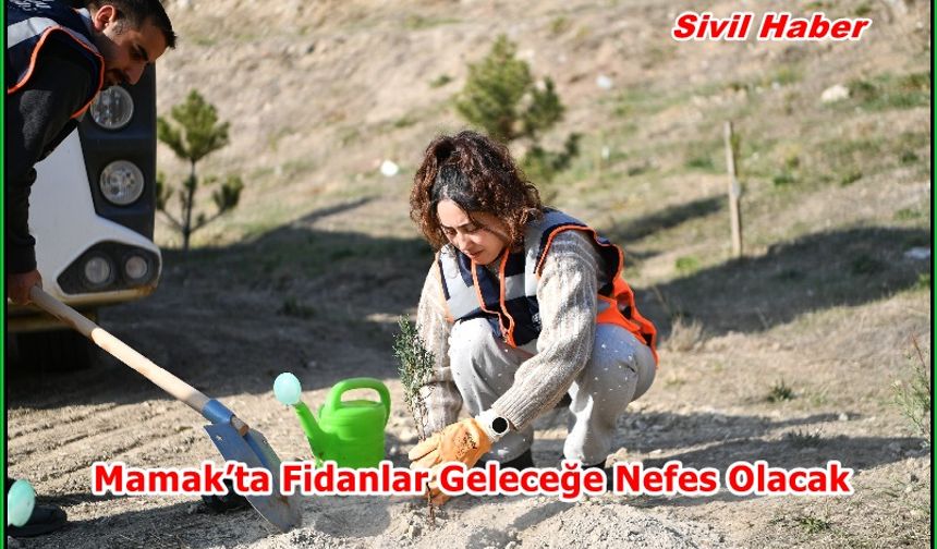 Mamak’ta Fidanlar Geleceğe Nefes Olacak