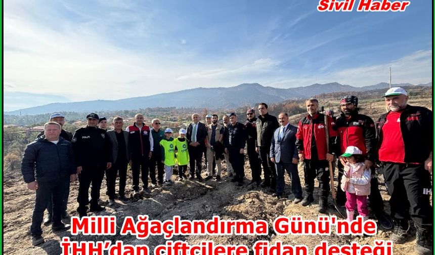 Milli Ağaçlandırma Günü'nde İHH’dan çiftçilere fidan desteği