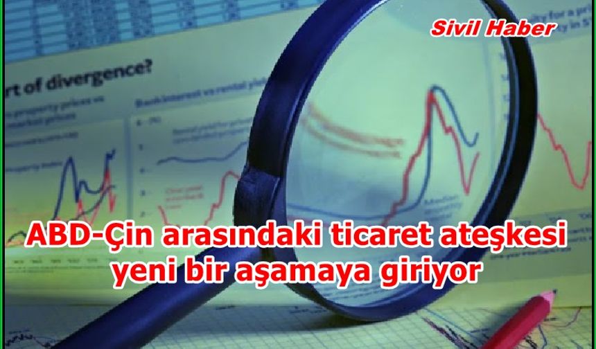 ABD-Çin arasındaki ticaret ateşkesi yeni bir aşamaya giriyor