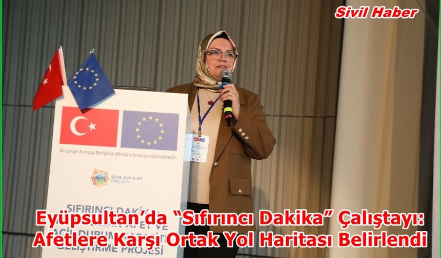 Eyüpsultan’da “Sıfırıncı Dakika” Çalıştayı: Afetlere Karşı Ortak Yol Haritası Belirlendi