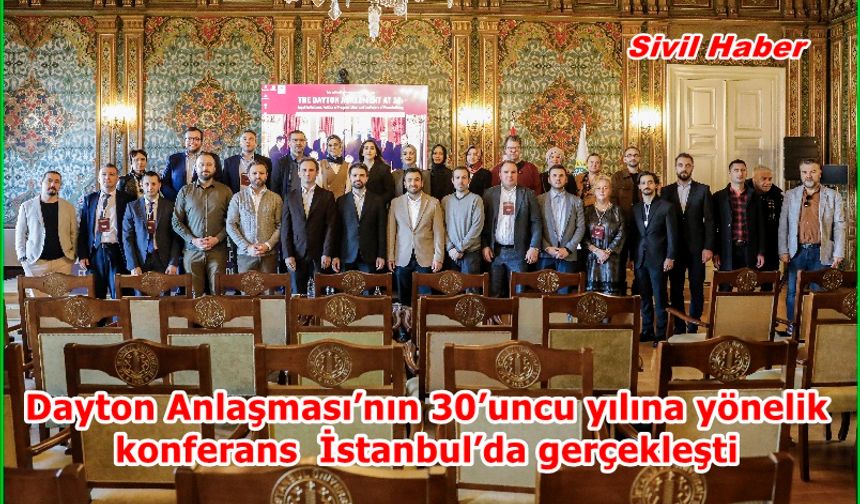 Dayton Anlaşması’nın 30’uncu yılına yönelik konferans İstanbul’da gerçekleşti