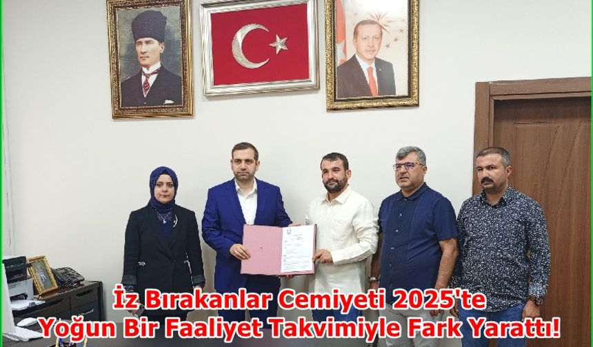 İz Bırakanlar Cemiyeti 2025'te Yoğun Bir Faaliyet Takvimiyle Fark Yarattı!