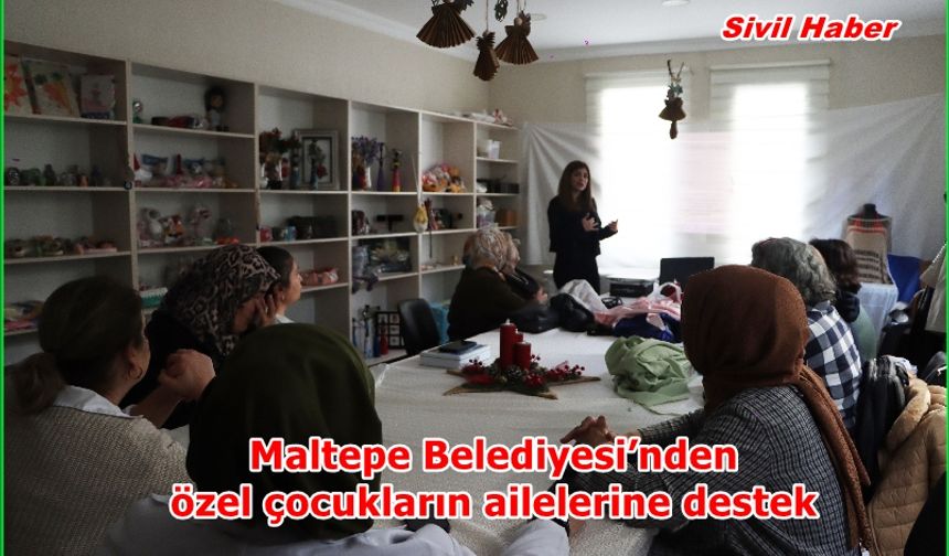 Maltepe Belediyesi’nden özel çocukların ailelerine destek