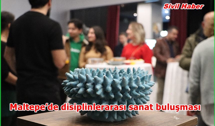 Maltepe’de disiplinlerarası sanat buluşması