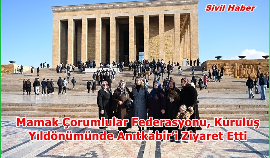 Mamak Çorumlular Federasyonu, Kuruluş Yıldönümünde Anıtkabir’i Ziyaret Etti