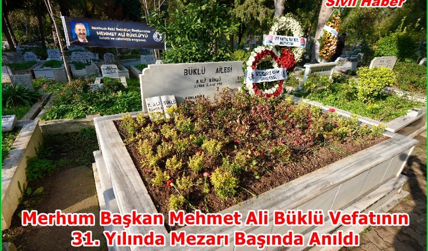 Merhum Başkan Mehmet Ali Büklü Vefatının 31. Yılında Mezarı Başında Anıldı
