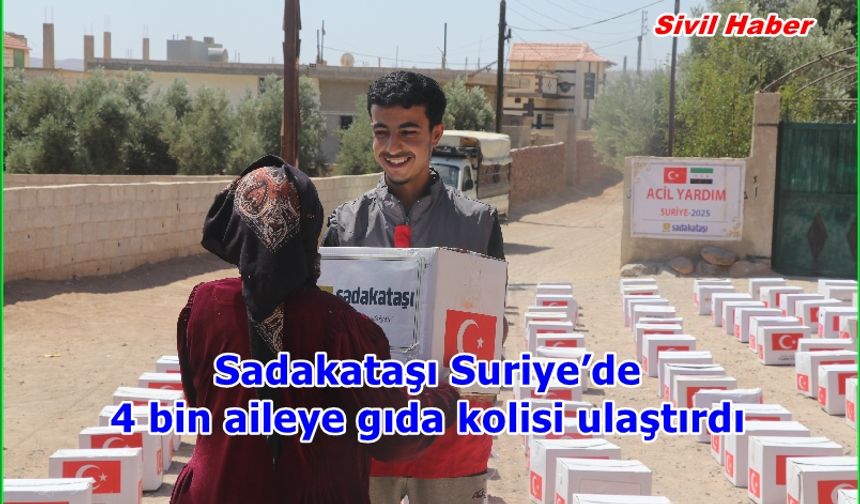 Sadakataşı Suriye’de 4 bin aileye gıda kolisi ulaştırdı
