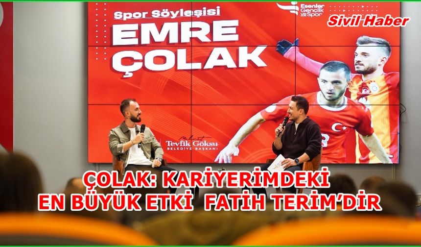 ÇOLAK: KARİYERİMDEKİ EN BÜYÜK ETKİ FATİH TERİM’DİR