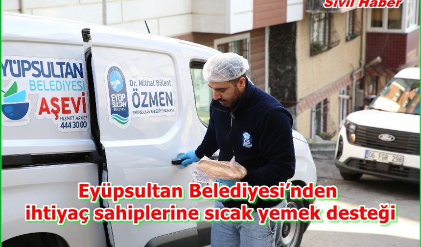 Eyüpsultan Belediyesi’nden ihtiyaç sahiplerine sıcak yemek desteği